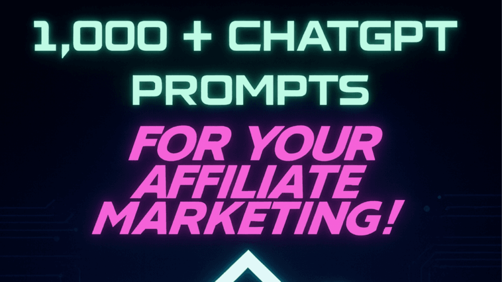 1000 ChatGPT Prompts for Affiliate Marketing